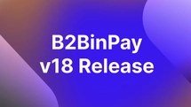 B2BinPay News: The Unified Access Revolution in v18 Release