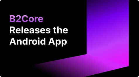 B2Core Now Has an Android App| FXMAG.COM