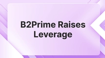 B2Prime Increases Leverage, Expanding Institutional Offerings