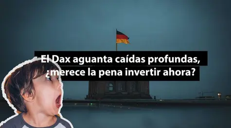 El dax aguanta caídas profundas, ¿merece la pena invertir ahora?