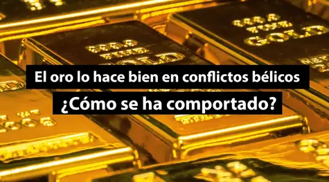El oro lo hace bien en conflictos bélicos ¿Como se ha comportado?