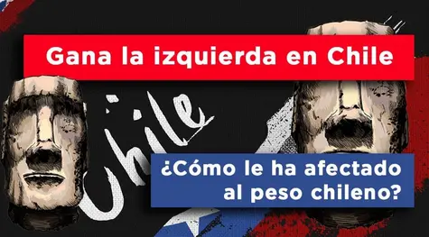 Gana la izquierda en chile ¿cómo le afecta al peso chileno?