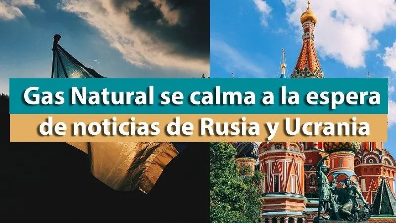 Gas natural se calma a la espera de noticias entre Rusia y Ucrania.