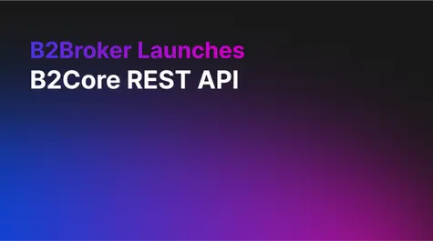 New B2Core REST API from B2Broker| FXMAG.COM