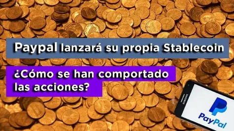 Paypal lanzará su propia stablecoin ¿Cómo se han comportado las acciones?