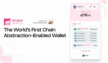 Arcana Network Launches the First Ever Chain Abstraction Wallet, Ushering a New Era of Multi-Chain Transactions