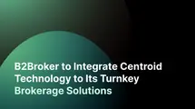 B2Broker Expands Its Turnkey Brokerage Solutions by Integrating Centroid Technology| FXMAG.COM