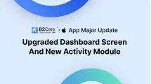B2Core Launches Major Update for Its iOS App: Innovations Include Redesigned Dashboard, Brand-New Activity Module, and More