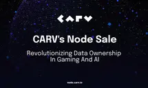 CARV Announces Decentralized Node Sale to Revolutionize Data Ownership in Gaming and AI