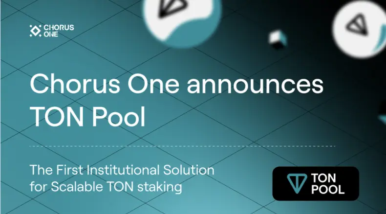 Chorus One Introduces TON Pool: The First Institutional Solution for Scalable TON staking| FXMAG.COM