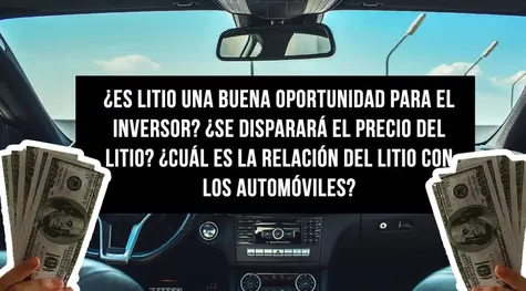El litio y los coches. ¿Por qué es tan probable que suba el precio del litio? ¿Hasta qué punto el precio del litio está condicionado por la dinámica de la producción de los coches eléctricos?