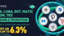 KuCoin: Staking Crypto - Cardano (ADA)/Terra (LUNA)/Polkadot (DOT)/Polygon (MATIC)/Cosmos (ATOM)/Tron (TRX) Flexible Promotion, Enjoy an APR up to 6.3%!| FXMAG.COM