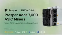 Prosper Acquires 7,000 ASIC Miners from BITMAIN and Secures Strategic Funding to Democratize Bitcoin Mining