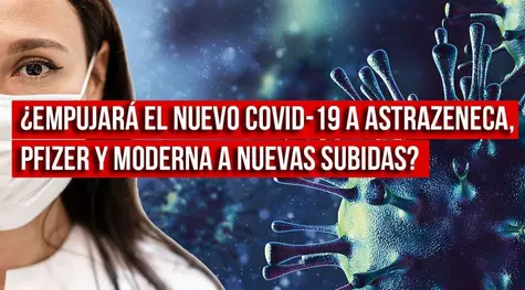 Una nueva mutación del COVID-19 mantiene bien elevadas las cotizacionees de las acciones de AstraZeneca, Pfizer, Moderna y J&J. ¿Se volverán mucho más caras?